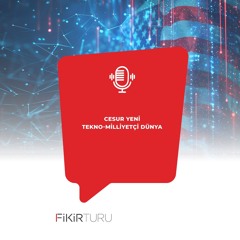 Cesur yeni tekno-milliyetçi dünya