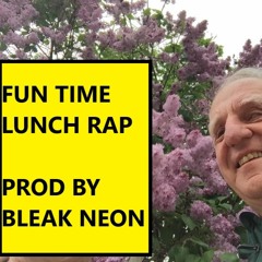 Fun Time Lunch Rap prod by Bleak Neon