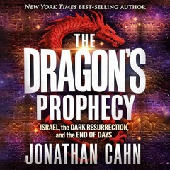 FREE Audiobook 🎧 : The Dragon’s Prophecy, By Jonathan Cahn