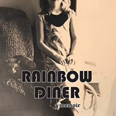 [DOWNLOAD] PDF 💛 Rainbow Diner: a memoir by  Astrid Arlen [KINDLE PDF EBOOK EPUB]