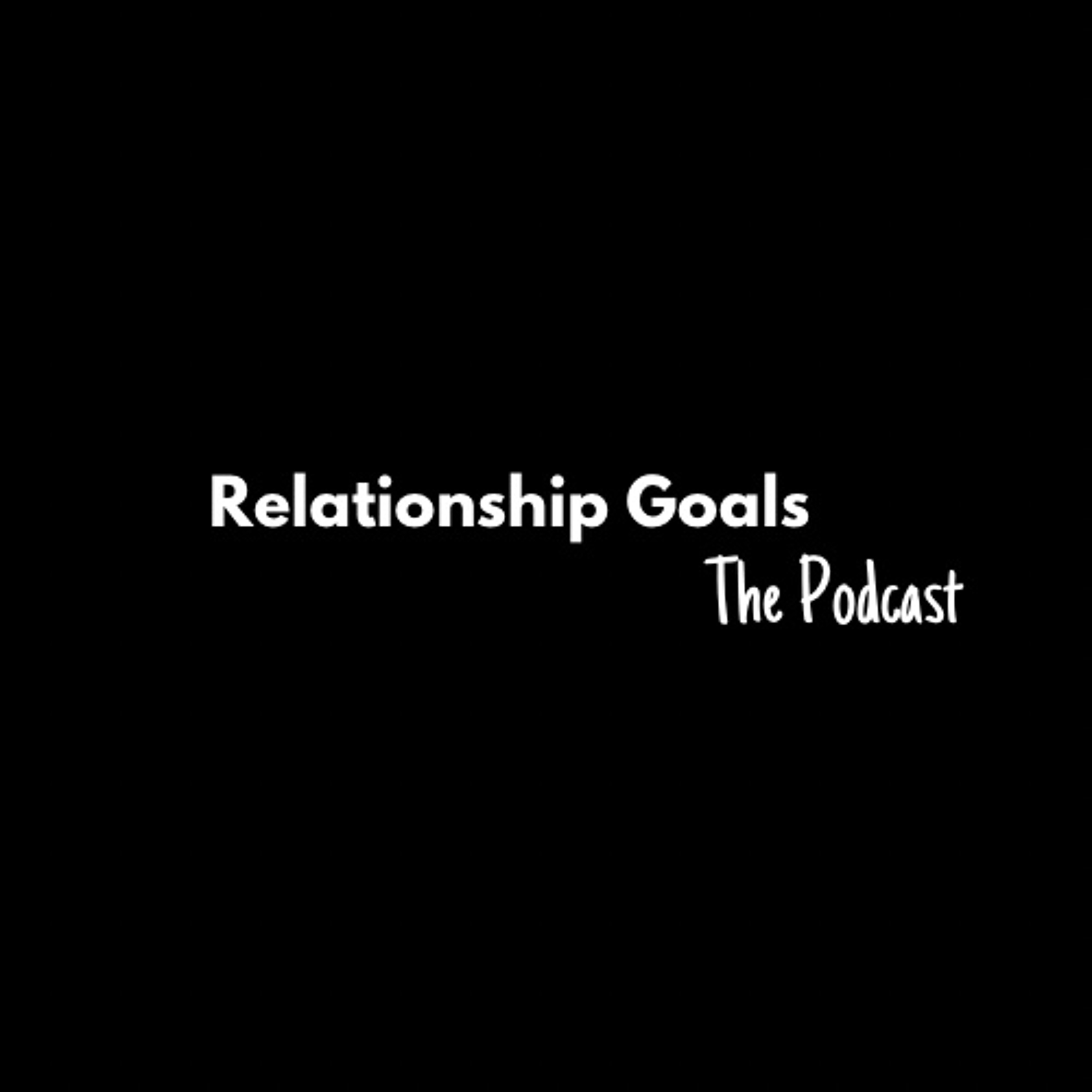 RELATIONSHIP GOALS THE PODCAST | S3E5 BUT, WHO ABOUT TO PAY FOR THIS BABY?