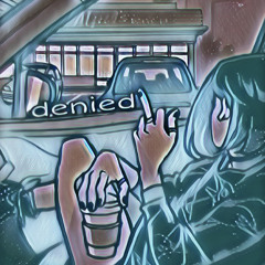 rxccii - den!ed (denied)