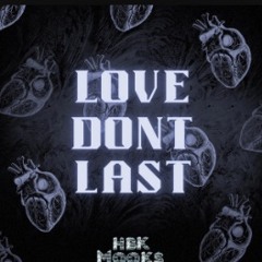 HBK Mooks - Love Don't Last