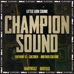 Anthony B, Chezidek & Brother Culture - Champion Sound (BabyBellz Bootleg) [FREE DOWNLOAD]