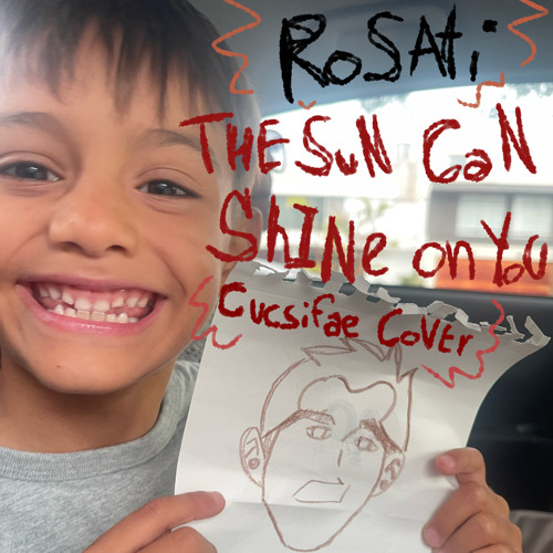 ROSATI- THE SUN CAN SHINE ON YOU. (CUCSIFAE COVER)