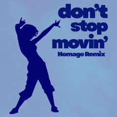 Don't Stop Movin' (Homage Remix)