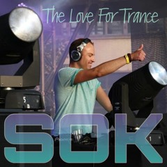SOK - The Love For Trance  (Birthday Mix) 07 - 08 - 2022