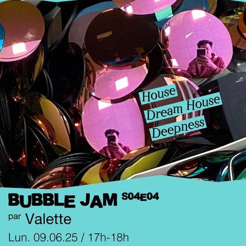 Bubble Jam S04E04 - Valette - 09/06/25