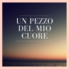 Un Pezzo del Mio Cuore
