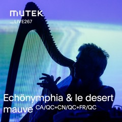 MUTEKLIVE267 - Echönymphia & le désert mauve