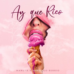 Manuva & Santiago Berrio - Ay Que Rico (DESCARGA GRATIS)