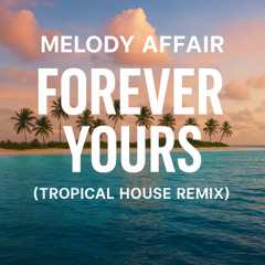 Forever Yours (Tropical House Remix)