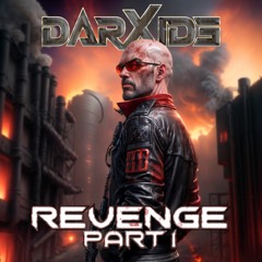 DarXide: Revenge Part I