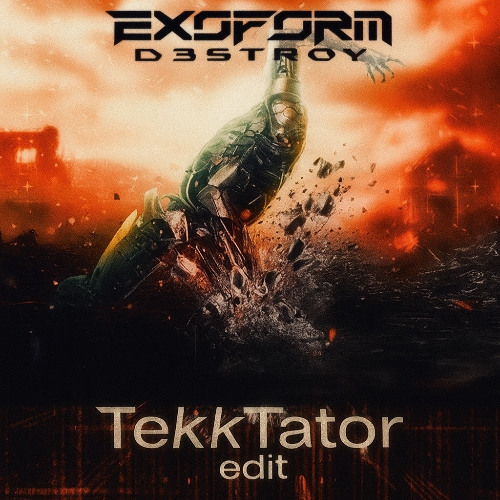 Exoform - D3STR0Y ( TekkTator EDIT )