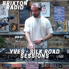 Silk Road Sessions w/ YVES - Brixton Radio (16/05/24)