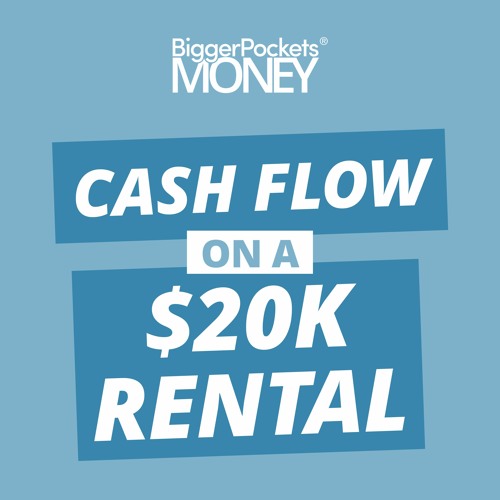 BP Money Podcast 258: Finance Friday: Are “High Cash Flow” Rentals Still Realistic in 2022?