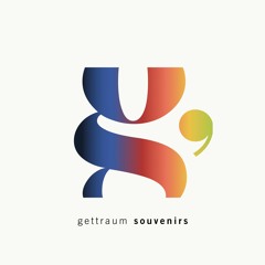 GETTRAUM : SOUVENIRS