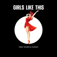 Fábio Tavares & CharleZ - Girls like this (Original Mix)