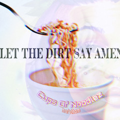 Cups of Noodlez produced by Let The Dirt Say Amen