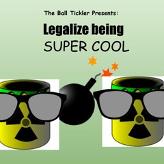 Legalize Being Super Cool