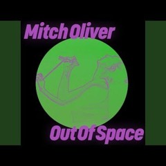 Mitch Oliver  - Out Of Space