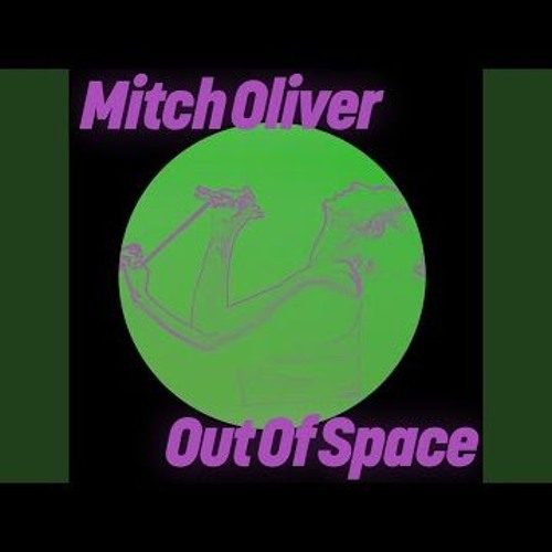 Mitch Oliver  - Out Of Space