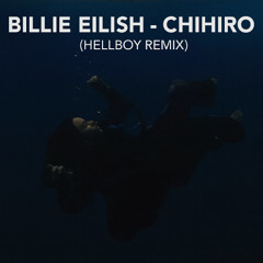 Billie Eilish - Chihiro (Hellboy Flip)