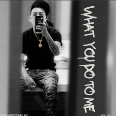 What you do to me