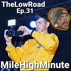 TheLowRoad Ep.31 MileHighMinute Pt 2/3