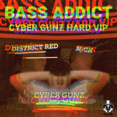 District Red - BASS ADDICT (CyberGunz vs FuckyTek EDIT UsTempo)