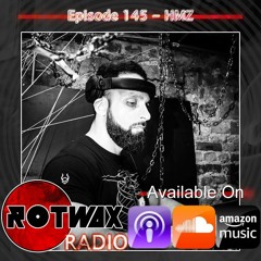 Rotwax Radio - Episode 145 - HMZ