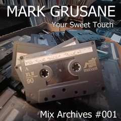 Mark Grusane - Your Sweet Touch (2001 Mix -  Live From The Hole - Chicago)