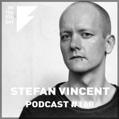 On the 5th Day Podcast #168 - Stefan Vincent