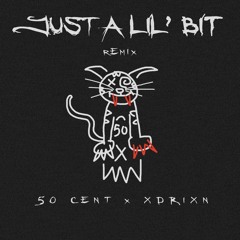 Just a Lil Bit XDRIXN remix