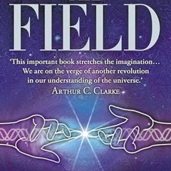 [Read] KINDLE ✔️ The Field : The Quest for the Secret Force of the Universe by  Lynne