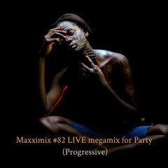 Maxximix #82 LIVE megamix for Party (Progressive)
