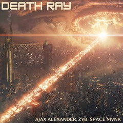 Death Ray - Ajax Alexander, ZYB, Space Mvnk