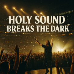 HOLY SOUND BREAKS THE DARK