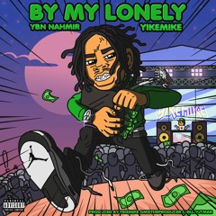 YBN Nahmir - By My Lonely (Prod. By YikeMike OMGTHEPRODUCER & ChillOutMar)
