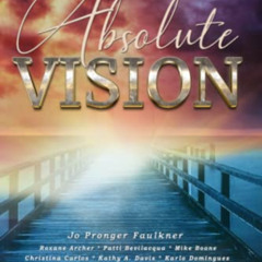 [Get] PDF 🧡 Absolute Vision (The "Absolute" Series of Collaborations) by  Jo Pronger