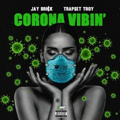 Jay Brick & TrapSet Troy - Corona Vibin' [Prod. Trapset Troy]