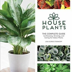 Pdf(readonline) Houseplants: The Complete Guide to Choosing, Growing, and Caring