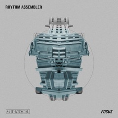 Rhythm Assembler - Focus [METHODICAL LP001]