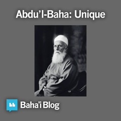 Abdu'l-Baha: Unique