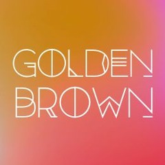 GOLDEN BROWN - DIRTY DOWN (The Eindhoven Anthem)