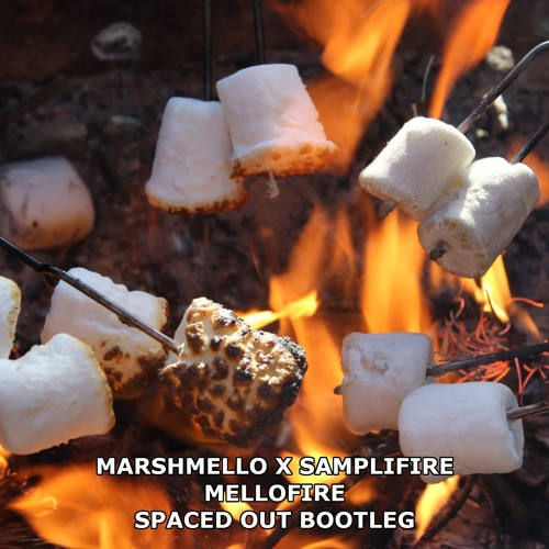 MARSHMELLO x SAMPLIFIRE - MELLOFIRE (SPACED OUT BOOTLEG)