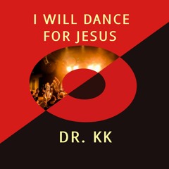 I will dance for Jesus