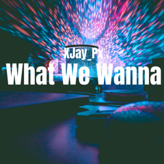 What We Wanna - Prod By FliptunesMusic