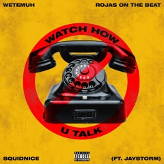 Watch How U Talk (Ft. Squidnice, Wetemuh & Jay Storm)