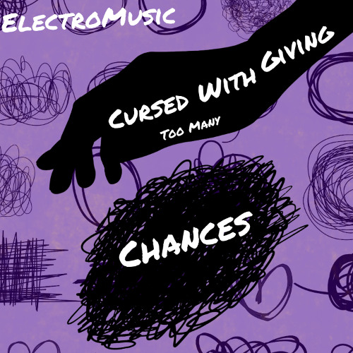 Cursed With Giving Too Many Chances